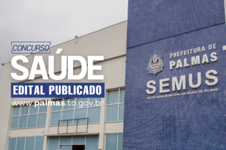 CONCURSO PARA O QUADRO DA SAÚDE DE PALMAS FOI DIVULGADO NA NOITE DESTA SEXTA-FEIRA, 12