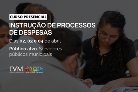 INSTITUTO 20 DE MAIO ABRE INSCRIÇÕES PARA NOVA TURMA DO CURSO INSTRUÇÃO DE PROCESSOS DE DESPESAS