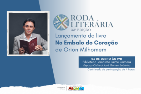 34ª RODA LITERÁRIA TERÁ LANÇAMENTO DE LIVRO DE POESIAS DE ORION MILHOMEM