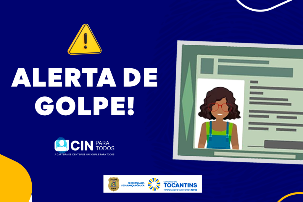 SSP/TO ALERTA SOBRE GOLPES ENVOLVENDO EMISSÃO DE CARTEIRA DE IDENTIDADE POR LINKS FALSOS