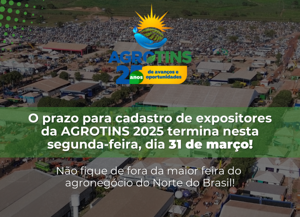 CADASTRO PARA EXPOSITORES NA AGROTINS 2025 ENCERRA NESTA SEGUNDA-FEIRA, 31