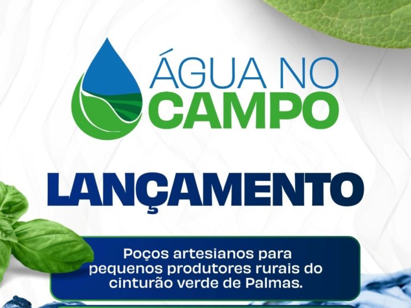 PROJETO ÁGUA NO CAMPO DA PREFEITURA DE PALMAS TERÁ INVESTIMENTO DE CERCA DE R$ 20 MILHÕES EM POÇOS ARTESIANOS
